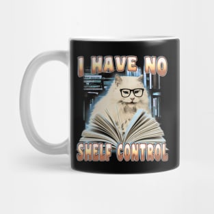 I Have No Shelf Control - Librarian, Book Reader Mug